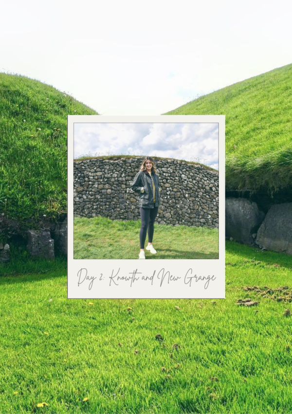 Day 2: Exploring Knowth and New Grange