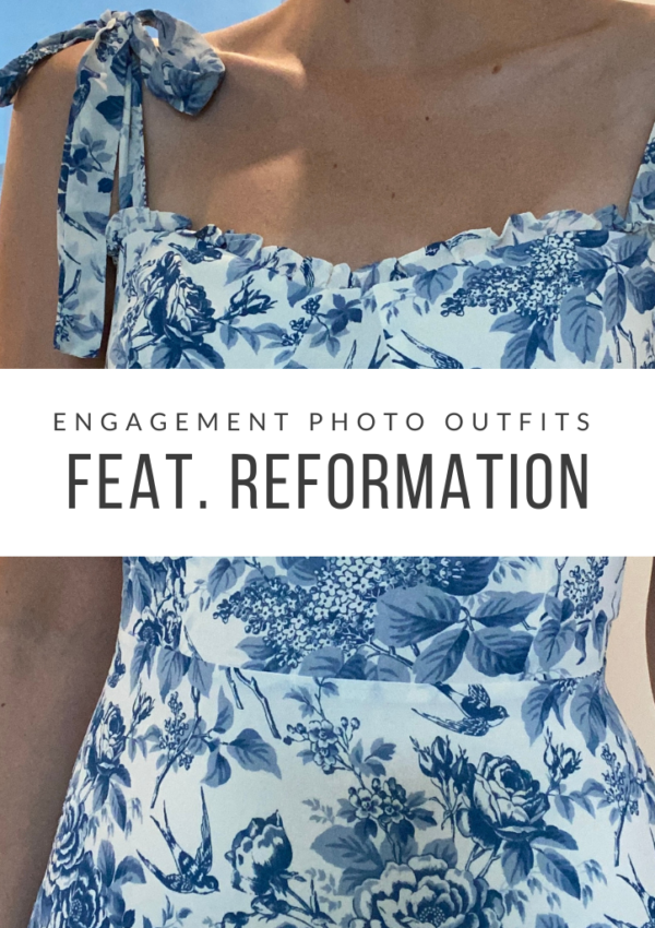 Engagement Photo Outfits Feat. Reformation