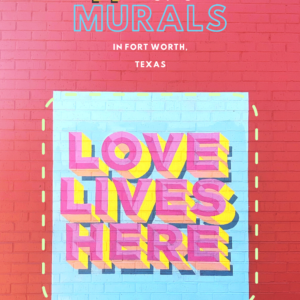 Love Lives Here Mural Forth Worth Texas