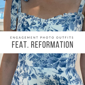 Engagement Photo Outfits Feat. Reformation